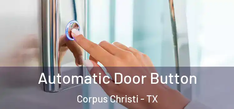 Automatic Door Button Corpus Christi - TX