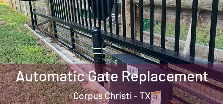 Automatic Gate Replacement Corpus Christi - TX