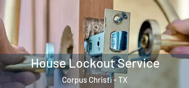 House Lockout Service Corpus Christi - TX