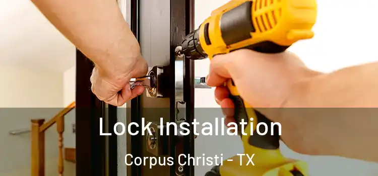 Lock Installation Corpus Christi - TX