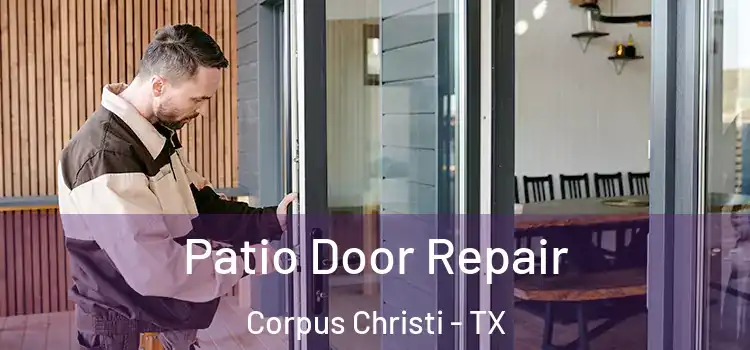 Patio Door Repair Corpus Christi - TX