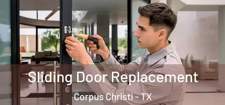 Sliding Door Replacement Corpus Christi - TX