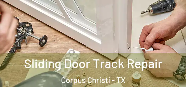 Sliding Door Track Repair Corpus Christi - TX