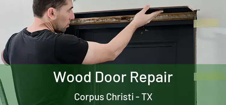 Wood Door Repair Corpus Christi - TX