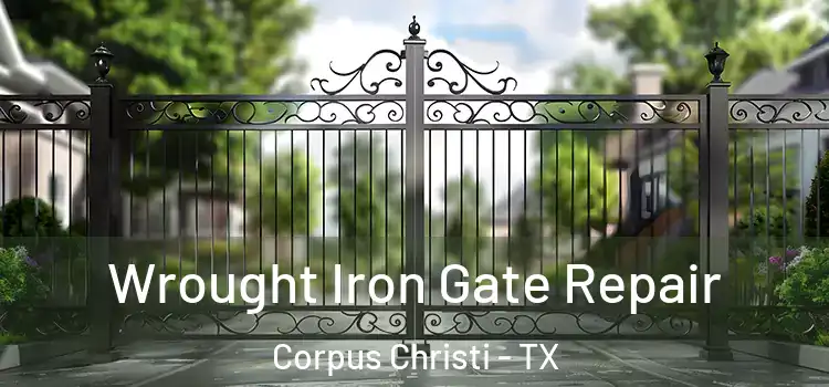 Wrought Iron Gate Repair Corpus Christi - TX